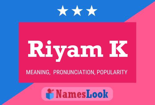 Riyam K Namensposter