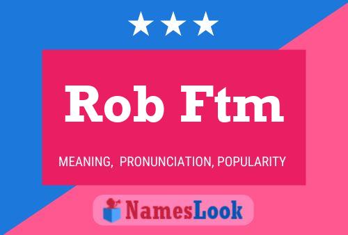 Rob Ftm Namensposter