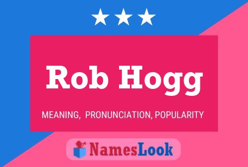 Rob Hogg Namensposter