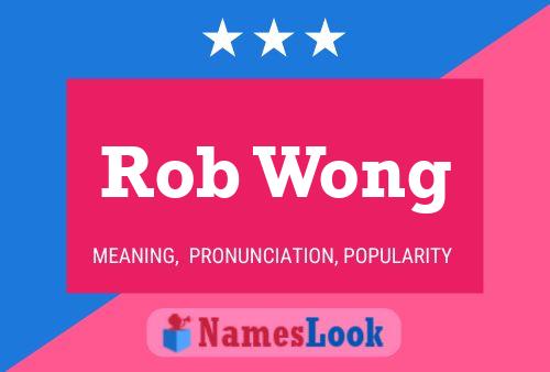 Rob Wong Namensposter