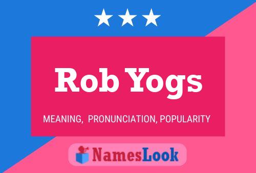 Rob Yogs Namensposter