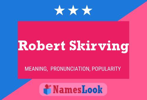 Robert Skirving Namensposter