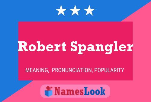 Robert Spangler Namensposter