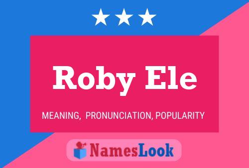 Roby Ele Namensposter