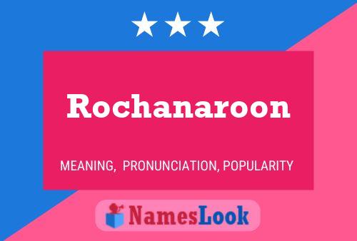 Rochanaroon Namensposter