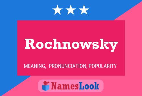 Rochnowsky Namensposter