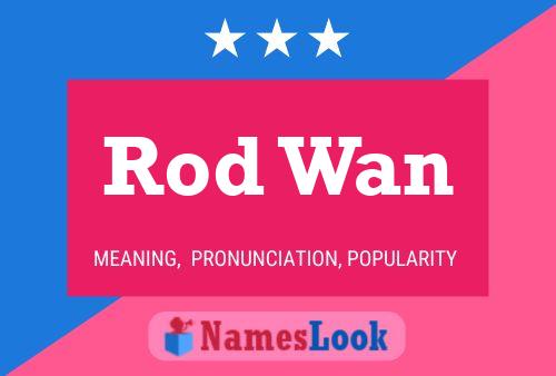 Rod Wan Namensposter