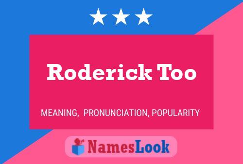 Roderick Too Namensposter