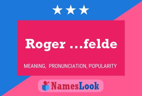 Roger ...felde Namensposter