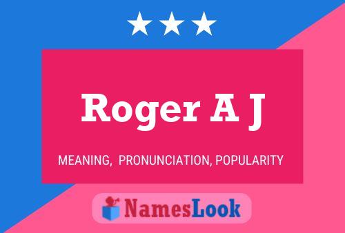 Roger A J Namensposter