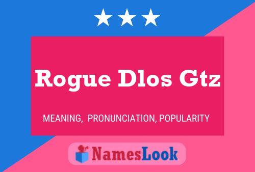 Rogue Dlos Gtz Namensposter