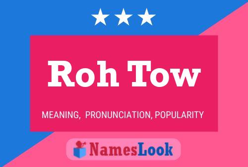 Roh Tow Namensposter