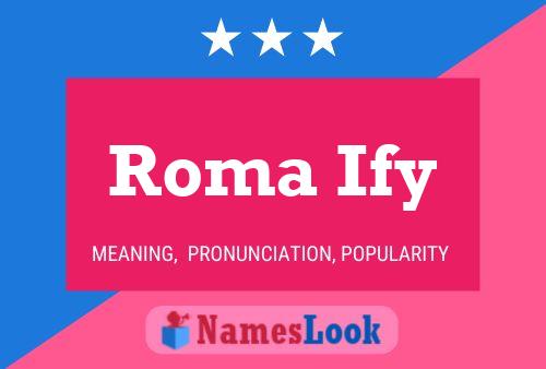 Roma Ify Namensposter