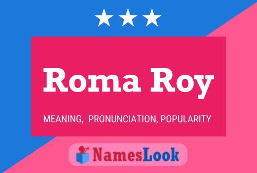 Roma Roy Namensposter