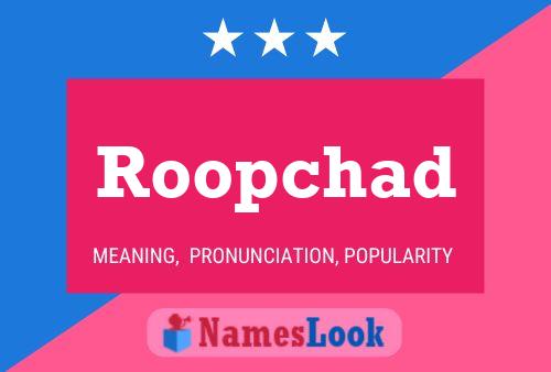 Roopchad Namensposter