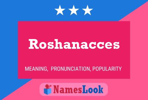 Roshanacces Namensposter