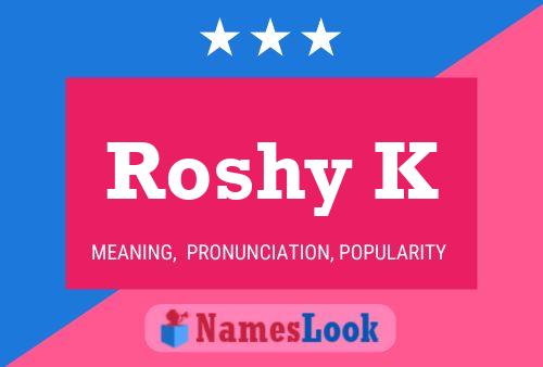 Roshy K Namensposter