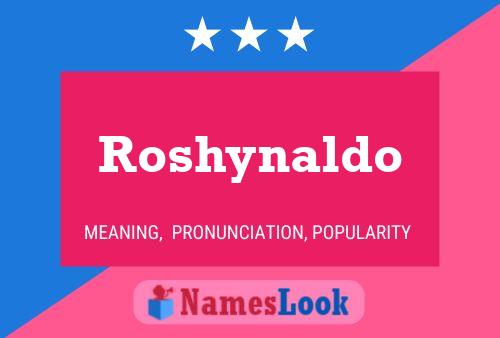 Roshynaldo Namensposter