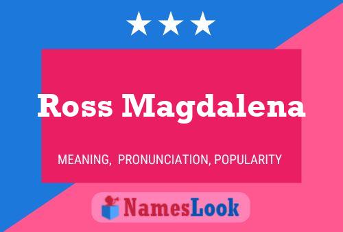 Ross Magdalena Namensposter