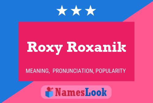 Roxy Roxanik Namensposter