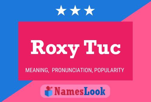 Roxy Tuc Namensposter