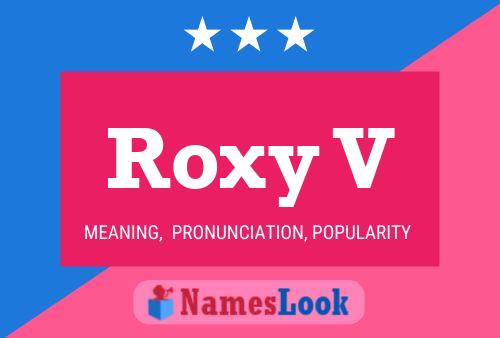 Roxy V Namensposter