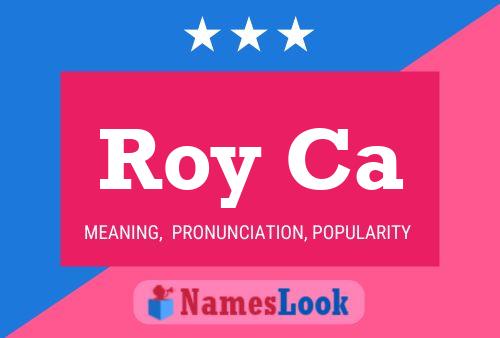 Roy Ca Namensposter