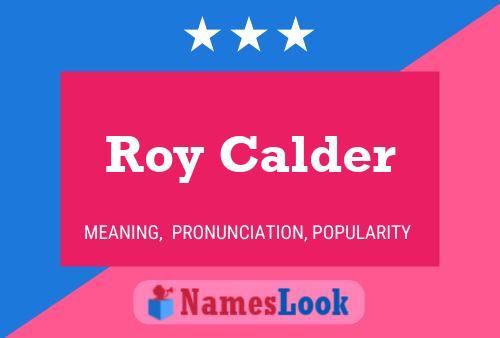 Roy Calder Namensposter