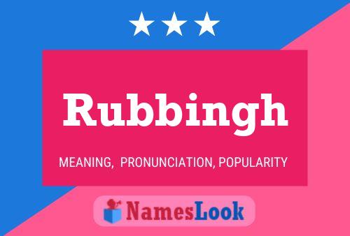 Rubbingh Namensposter