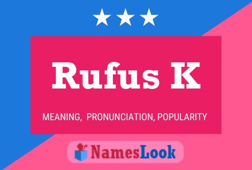 Rufus K Namensposter