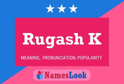 Rugash K Namensposter