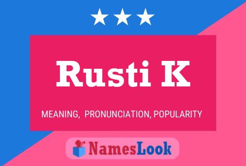 Rusti K Namensposter