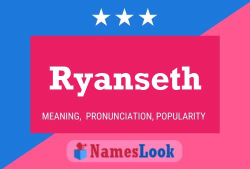 Ryanseth Namensposter