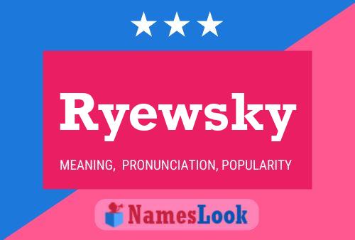 Ryewsky Namensposter