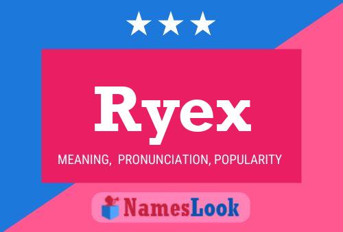 Ryex Namensposter