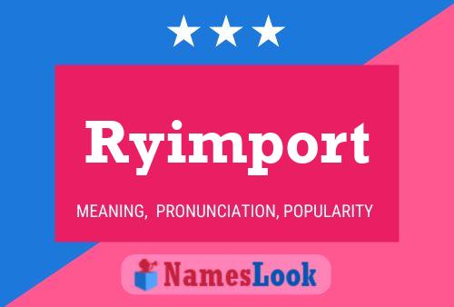 Ryimport Namensposter