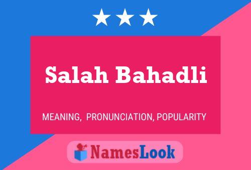 Salah Bahadli Namensposter