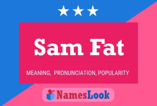 Sam Fat Namensposter