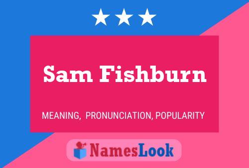 Sam Fishburn Namensposter