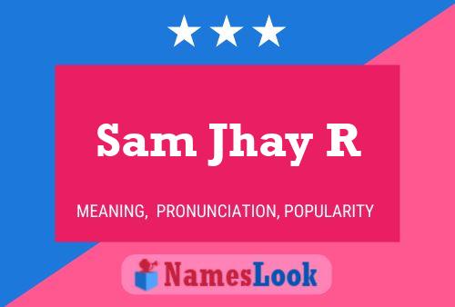 Sam Jhay R Namensposter