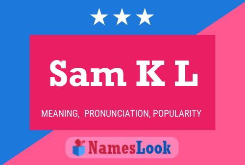 Sam K L Namensposter