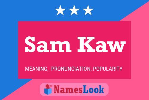 Sam Kaw Namensposter