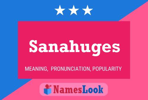 Sanahuges Namensposter