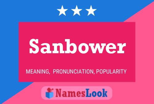 Sanbower Namensposter