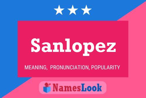 Sanlopez Namensposter