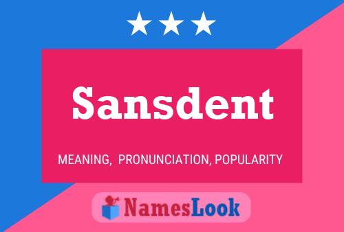 Sansdent Namensposter