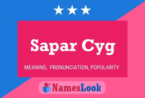 Sapar Cyg Namensposter