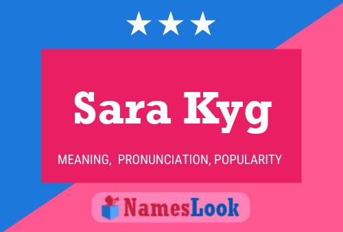 Sara Kyg Namensposter