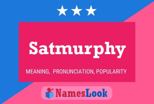 Satmurphy Namensposter