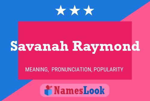 Savanah Raymond Namensposter